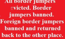 All border jumpers evicted. Border jumpers banned. Foreign border jumpers banned