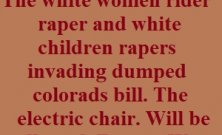 The white women job rider raper and white children rapers invading dumped colorads bill. Will be collected. Barney West for President 2024. Promises.
